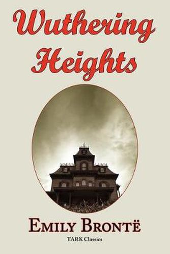 Cover image for Wuthering Heights: Emily Bronte 's Classic Masterpiece - Complete Original Text