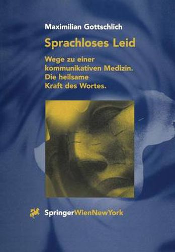 Cover image for Sprachloses Leid: Wege Zu Einer Kommunikativen Medizin. Die Heilsame Kraft Des Wortes