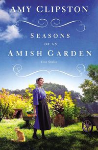 Cover image for Seasons of an Amish Garden: Four Stories