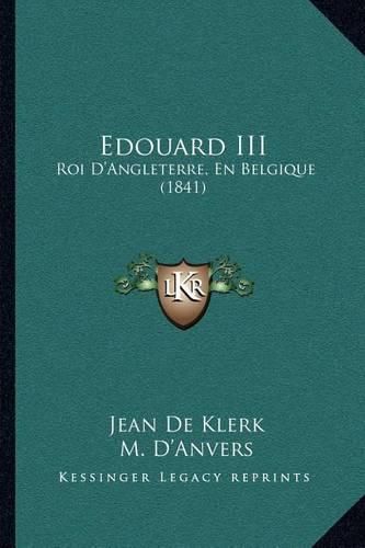 Edouard III: Roi D'Angleterre, En Belgique (1841)