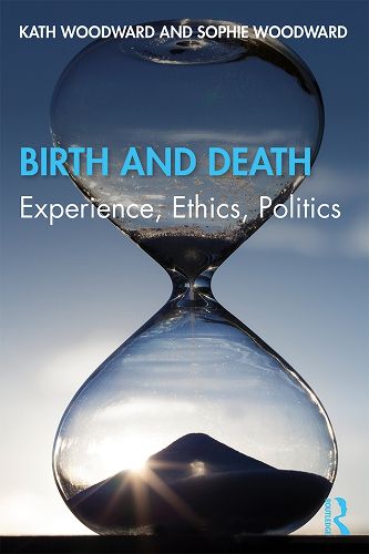 Cover image for Birth and Death: Experience, Ethics, Politics