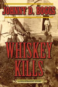 Cover image for Whiskey Kills: A Killstraight Story