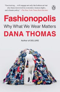 Cover image for Fashionopolis: Why What We Wear Matters