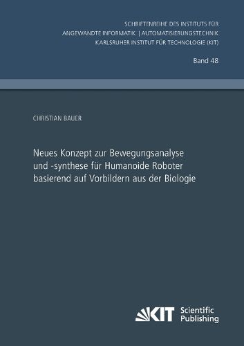 Cover image for Neues Konzept zur Bewegungsanalyse und -synthese fur Humanoide Roboter basierend auf Vorbildern aus der Biologie