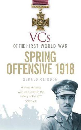 Cover image for VCs of the First World War: Spring Offensive 1918