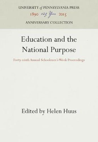 Cover image for Education and the National Purpose: Forty-ninth Annual Schoolmen's Week Proceedings