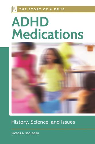 Cover image for ADHD Medications: History, Science, and Issues