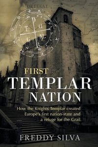 Cover image for First Templar Nation: How the Knights Templar created Europe's first nation-state