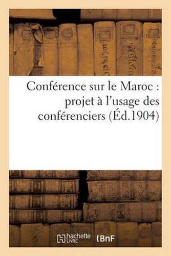 Conference Sur Le Maroc: Projet A l'Usage Des Conferenciers