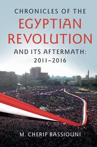 Cover image for Chronicles of the Egyptian Revolution and its Aftermath: 2011-2016