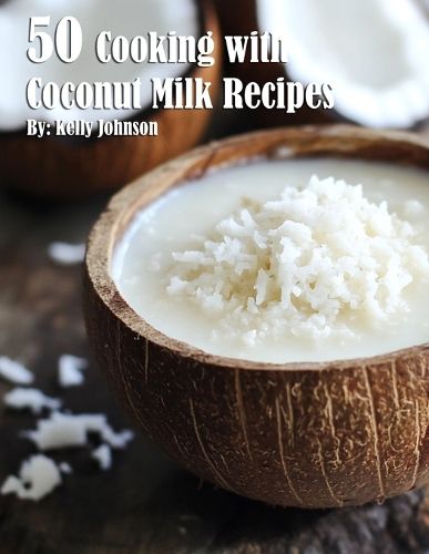 Cover image for 50 Cooking with Coconut Milk Recipes