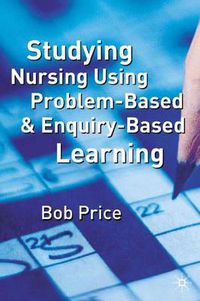 Cover image for Studying Nursing Using Problem-Based and Enquiry-Based Learning