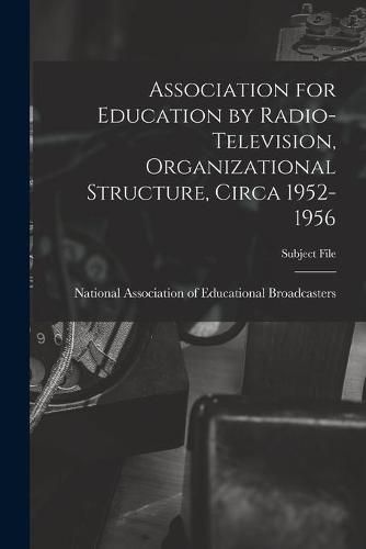 Association for Education by Radio-Television, Organizational Structure, Circa 1952-1956