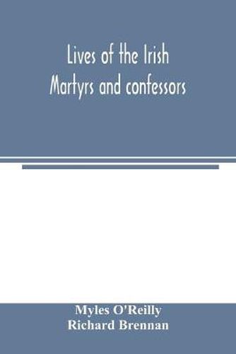 Lives of the Irish Martyrs and confessors