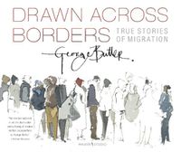 Cover image for Drawn Across Borders: True Stories of Migration