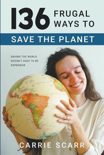 Cover image for 136 Frugal Ways to Save the Planet