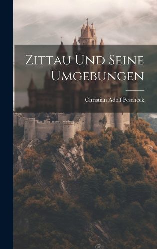 Cover image for Zittau Und Seine Umgebungen