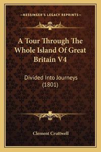 Cover image for A Tour Through the Whole Island of Great Britain V4: Divided Into Journeys (1801)