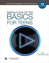 Cover image for Getting A Grip on the Basics for Teens