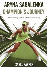 Cover image for Aryna Sabalenka Champion's Journey