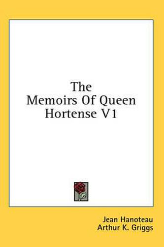 The Memoirs of Queen Hortense V1