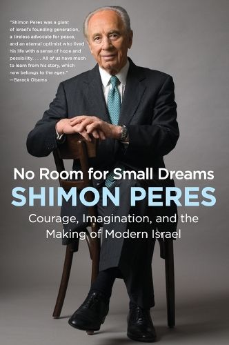 Cover image for No Room for Small Dreams: Courage, Imagination, and the Making of Modern Israel