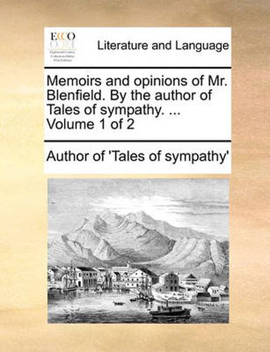 Cover image for Memoirs and Opinions of Mr. Blenfield. by the Author of Tales of Sympathy. ... Volume 1 of 2