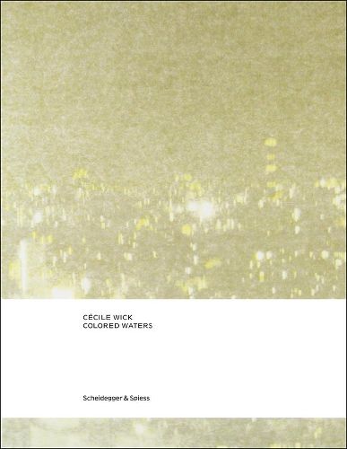 Cover image for Cecile Wick. Colored Waters: New Drawings and Photographs