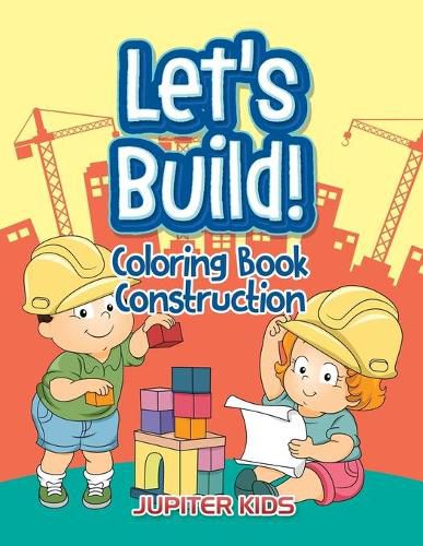 Cover image for Let's Build!: Coloring Book Construction
