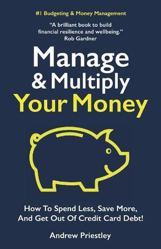 Cover image for Manage and Multiply Your Money: How to spend less, save more, and get out of credit card debt faster.
