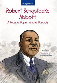 Cover image for Robert Sengstacke Abbott: A Man, a Paper, and a Parade