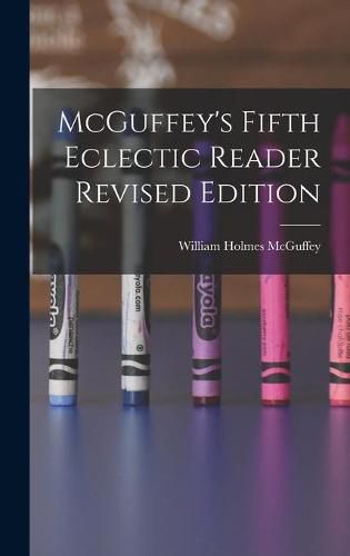 McGuffey's Fifth Eclectic Reader Revised Edition