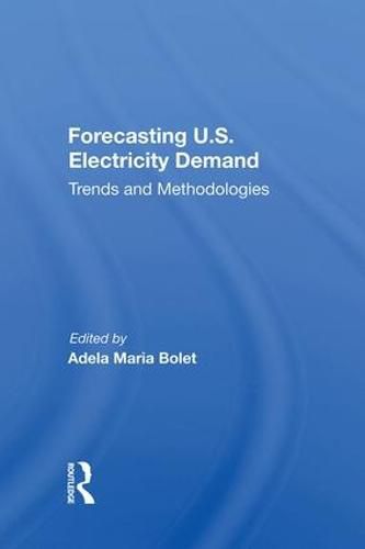 Forecasting U.s. Electricity Demand: Trends And Methodologies