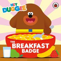 Cover image for Hey Duggee: The Breakfast Badge