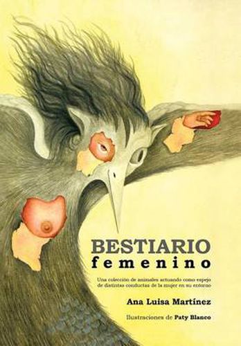 Cover image for Bestiario Femenino: Una Coleccion de Animales Actuando Como Espejo de Distintas Conductas de La Mujer En Su Entorno