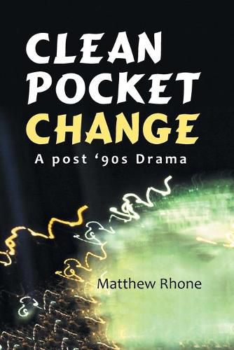 Clean Pocket Change: A Post '90S Drama