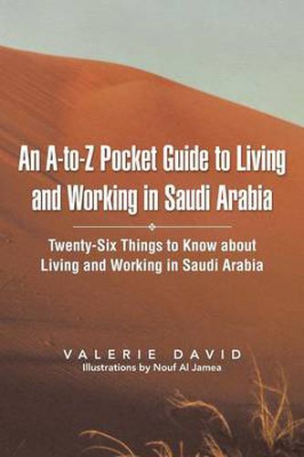 Cover image for An A-To-Z Pocket Guide to Living and Working in Saudi Arabia: Twenty-Six Things to Know about Living and Working in Saudi Arabia