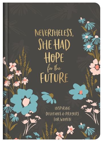 Nevertheless, She Had Hope for the Future: Inspiring Devotions and Prayers for Women