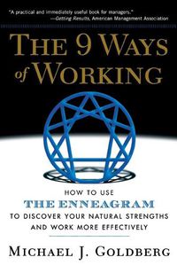 Cover image for The 9 Ways of Working: How to Use the Enneagram to Discover Your Natural Strengths and Work More Effectively