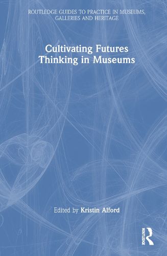 Cover image for Cultivating Futures Thinking in Museums