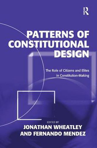 Cover image for Patterns of Constitutional Design: The Role of Citizens and Elites in Constitution-Making