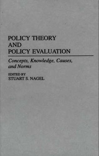 Cover image for Policy Theory and Policy Evaluation: Concepts, Knowledge, Causes, and Norms
