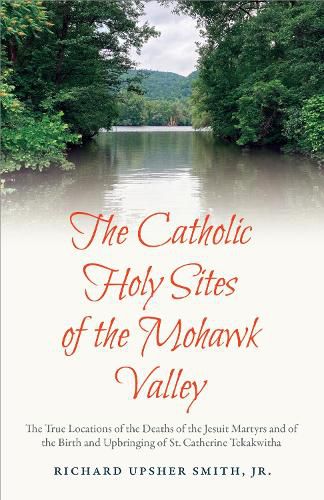 Cover image for The Catholic Holy Sites of the Mohawk Valley