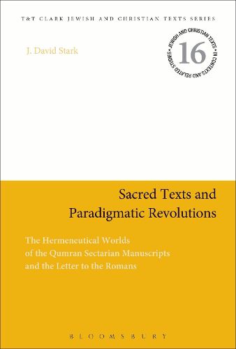 Cover image for Sacred Texts and Paradigmatic Revolutions: The Hermeneutical Worlds of the Qumran Sectarian Manuscripts and the Letter to the Romans
