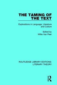 Cover image for The Taming of the Text: Explorations in Language, Literature and Culture