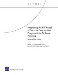 Cover image for Integrating the Full Range of Security Cooperation Programs into Air Force Planning: An Analytic Primer