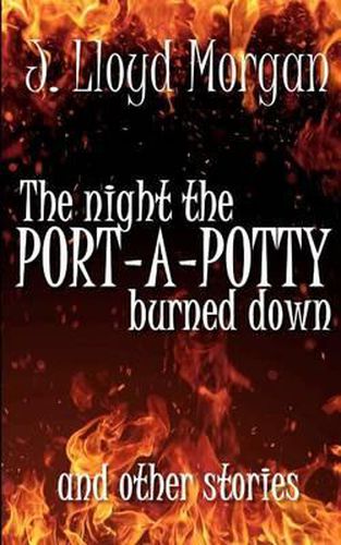 Cover image for The Night the Port-A-Potty Burned Down and Other Stories