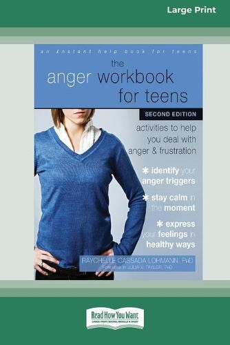 Cover image for The Anger Workbook for Teens: Activities to Help You Deal with Anger and Frustration (16pt Large Print Edition)