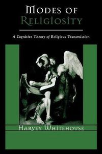 Cover image for Modes of Religiosity: A Cognitive Theory of Religious Transmission