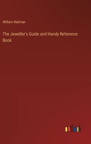 The Jeweller's Guide and Handy Reference Book